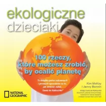 Ekologiczne dzieciaki. 100 rzeczy, które możesz zrobić, by ocalić planetę - Nauki przyrodnicze Ekologiczne dzieciaki. 100 rzeczy, które możesz zrobić, by ocalić planetę - Nauki przyrodnicze - miniaturka - grafika 1