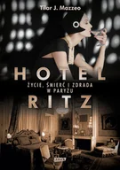 Felietony i reportaże - Hotel Ritz. Życie, śmierć i zdrada w Paryżu - miniaturka - grafika 1