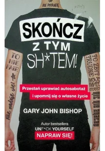 Skończ z tym sh*tem! Przestań uprawiać autosabotaż i upomnij się o własne życie - Psychologia - miniaturka - grafika 2