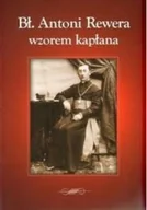 Religia i religioznawstwo - Bł Antoni Rewera wzorem kapłana - miniaturka - grafika 1