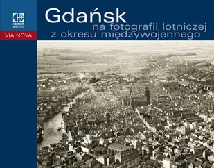 Gdańsk na Fotografii Lotniczej z Okresu Międzywojennego - Albumy krajoznawcze - miniaturka - grafika 1
