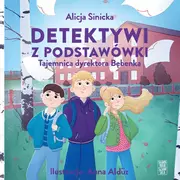 Audiobooki dla dzieci i młodzieży - Detektywi z podstawówki. Tajemnica dyrektora Bębenka (plik audio) - miniaturka - grafika 1