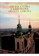 Książki o kulturze i sztuce - Archikatedra i zabytkowe obiekty Lublina - miniaturka - grafika 1