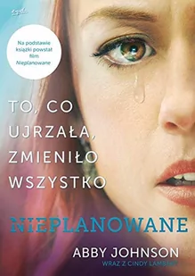 Unplanned nieplanowane To co zobaczyła zmieniło wszystko - Felietony i reportaże - miniaturka - grafika 3