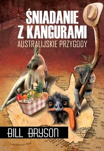 Bill Bryson Śniadanie z kangurami. Australijskie przygody - Felietony i reportaże - miniaturka - grafika 1