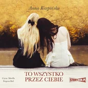 Audiobooki - literatura piękna - To wszystko przez ciebie Anna Karpińska MP3) - miniaturka - grafika 1