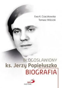 Błogosławiony Ks. Jerzy Popiełuszko Biografia - Biografie i autobiografie - miniaturka - grafika 1