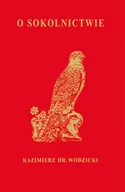 Poradniki hobbystyczne - Wodzicki Kazimierz O Sokolnictwie i ptakach myśliwskich - miniaturka - grafika 1