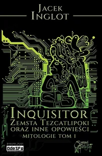 Inqusitor. Zemsta Tezcatlipoki oraz inne opowieści. Mitologie. Tom 1 - Fantasy - miniaturka - grafika 1