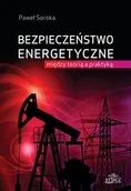 Polityka i politologia - ELIPSA DOM WYDAWNICZY I HANDLOWY BEZPIECZEŃSTWO ENERGETYCZNE MIĘDZY TEORIĄ A PRAKTYKĄ - miniaturka - grafika 1