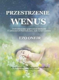 Ezo Oneir Przestrzenie Wenus - Ezo Oneir - Ezoteryka - miniaturka - grafika 2