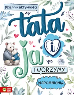 Tata i ja. Tworzymy wspomnienia - Książki edukacyjne - miniaturka - grafika 1