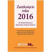 Finanse, księgowość, bankowość - WIEDZA I PRAKTYKA Zamknięcie roku 2016 w jednostkach sektora publicznego - Izabela Świderek - miniaturka - grafika 1