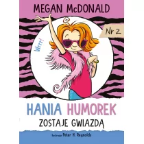 Hania Humorek zostaje gwiazdą Megan McDonald Peter Reynolds - Powieści i opowiadania - miniaturka - grafika 1
