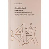 Książki o kulturze i sztuce - Zachęta Ahmed Cherkaoui w Warszawie - Przemysław Strożek - miniaturka - grafika 1