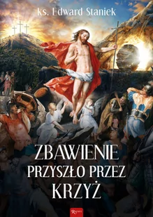 RAFAEL Zbawienie przyszło przez krzyż - ks. Edward Staniek - Religia i religioznawstwo - miniaturka - grafika 2