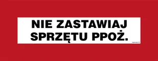 BC115 NIE ZASTAWIAJ SPRZĘTU PRZECIWPOŻAROWEGO, PN - PŁYTA PCV 1MM; (360X140MM) - Systemy ekspozycyjne i znaki informacyjne - miniaturka - grafika 1