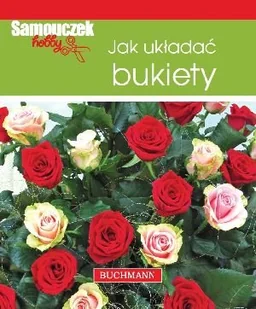 Jak układać bukiety - Poradniki hobbystyczne - miniaturka - grafika 1