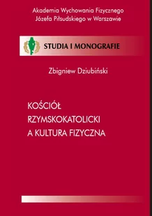 Kościół rzymskokatolicki a kultura fizyczna - E-booki - nauka - miniaturka - grafika 1