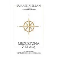 Zdrowie - poradniki - Znak Mężczyzna z klasą. Przewodnik współczesnego gentlemana - Łukasz Kielban - miniaturka - grafika 1