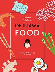Dr Kathy Bonan; Laure Kie Okinawafood Co jeść aby żyć dłużej w zdrowiu - Poradniki hobbystyczne - miniaturka - grafika 2