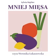 Audiobooki - poradniki - Mniej mięsa. Jak zostać fleksitarianinem, by pomóc sobie i planecie - miniaturka - grafika 1