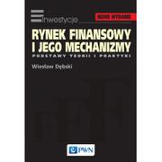 Biznes - Wydawnictwo Naukowe PWN Wiesław Dębski Rynek finansowy i jego mechanizmy - miniaturka - grafika 1