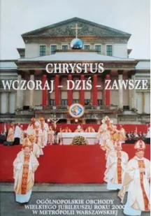 Chrystus wczoraj dziś zawsze - Religia i religioznawstwo - miniaturka - grafika 1