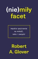 Miłość, seks, związki - (Nie)miły facet. Męskie spojrzenie na miłość, seks i związki - miniaturka - grafika 1
