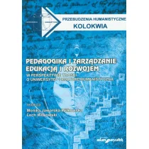 Pedagogika i zarządzanie edukacją i rozwojem w perspektywie troski o uniwersytet i kulturę humanistyczną - Adam Marszałek - Podręczniki dla szkół wyższych - miniaturka - grafika 1