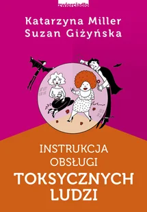 Instrukcja obsługi toksycznych ludzi Nowa - Psychologia - miniaturka - grafika 2
