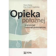 Książki medyczne - Wydawnictwo Lekarskie PZWL Opieka położnej w ginekologii i onkologii ginekologicznej - Rabiej Maria, Dmoch-Gajzlerska Ewa - miniaturka - grafika 1