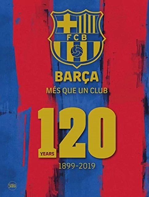 Barca Mes que un club English edition) 120 Years 1899-2019