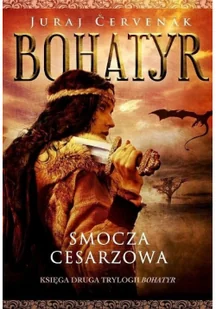 Cervenak Juraj Bohatyr 2 Smocza cesarzowa - Fantasy Cervenak Juraj Bohatyr 2 Smocza cesarzowa - Fantasy - miniaturka - grafika 2