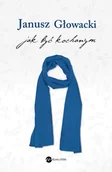 Proza - Janusz Głowacki Jak być kochanym - miniaturka - grafika 1