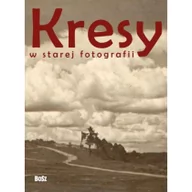 Historia Polski - Kresy w starej fotografii - Janusz Majewski, Andrzej Rybicki, Magdalena Skrejko - miniaturka - grafika 1