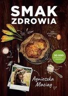 Diety, zdrowe żywienie - Otwarte Smak zdrowia Agnieszka Maciąg - miniaturka - grafika 1