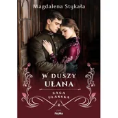 Literatura obyczajowa - W duszy ułana. Saga ułańska - Magdalena Stykała - miniaturka - grafika 1
