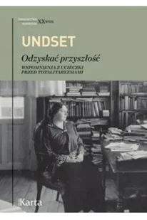 Karta Odzyskać przyszłość. Wspomnienia z ucieczki  przed totalitaryzmami Sigrid Undset - Pamiętniki, dzienniki, listy - miniaturka - grafika 2