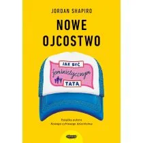 Nowe ojcostwo. Jak być feministycznym tatą - Poradniki dla rodziców - miniaturka - grafika 1