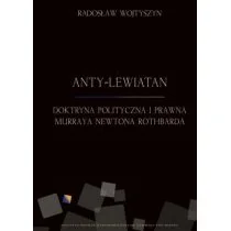 Instytut Ludwiga von Misesa Radosław Wojtyszyn Anty-Lewiatan. Doktryna polityczna i prawna Murraya Newtona Rothbarda - Filozofia i socjologia - miniaturka - grafika 1