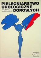 Książki medyczne - Pielęgniarstwo urologiczne dorosłych - miniaturka - grafika 1