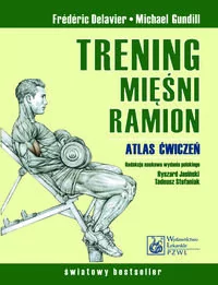 Trening mięśni ramion - Delavier Frederic - Poradniki hobbystyczne - miniaturka - grafika 1