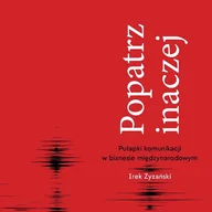 Audiobooki - biznes i ekonomia - Popatrz inaczej. Pułapki komunikacji w biznesie międzynarodowym - miniaturka - grafika 1