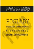 Polityka i politologia - Poglądy polskiej inteligencji w przededniu zmian ustrojowych Chorążuk Jerzy Sirojć Zdzisław - miniaturka - grafika 1