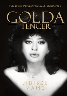 Gołda Tencer. Jidisze Mame - Biografie i autobiografie - miniaturka - grafika 1
