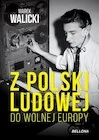Biografie i autobiografie - Z Polski Ludowej do Wolnej Europy - miniaturka - grafika 1
