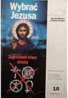 Religia i religioznawstwo - Wybrać Jezusa Zagrożenia wiary dzisiaj - miniaturka - grafika 1