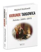 Historia świata - Kierunek Targowica Polska 2005 2015 Wojciech Roszkowski - miniaturka - grafika 1