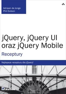 Helion jQuery, jQuery UI oraz jQuery Mobile - Jonge Adriaan, Phillip Dutson - Książki o programowaniu - miniaturka - grafika 1